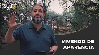 [SUB12] VIVENDO DE APARÊNCIA - Luciano Subirá