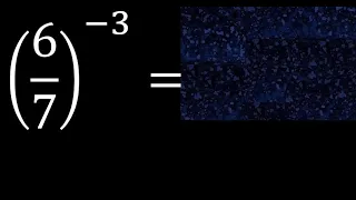 6/7 esponente -3 . frazione con esponente negativo elevato, con parentesi 6/7 potenza meno 3