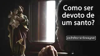 Como ser DEVOTO de um SANTO? - Três dicas básicas.