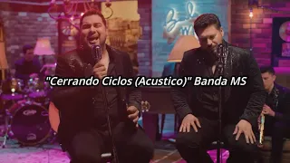"Cerrando Ciclos (Acustico)" Banda MS Letra