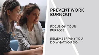 Focus on your purpose to prevent work burnout