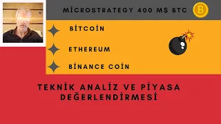 BİTCOİN (BTC) /  ETHEREUM (ETH) / BİNANCE COİN (BNB) TEKNİK ANALİZ VE MicroStrategy 400M $ Haberi