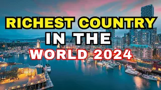 Top 10 Wealthiest Countries in the World in 2024