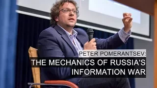 Peter Pomerantsev: The Mechanics of Russia's Information War