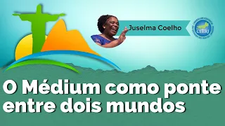 O Médium como ponte entre dois mundos - Juselma Coelho