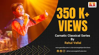 Carnatic Classical -  Series 1 - Rahul Vellal @SarvamangalaProductions