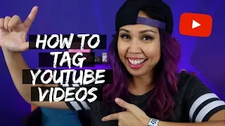 How To Properly Tag Your YouTube Videos and Use Tags on YouTube