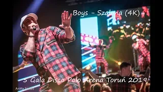 Boys - Szalona (4K) - 5 Gala Disco Polo Arena Toruń 2019