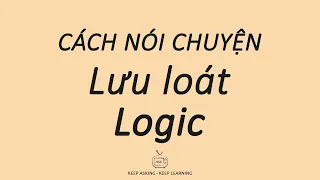 KỸ NĂNG SỐNG | CÁCH NÓI CHUYỆN LƯU LOÁT | DỂ HIỂU - HIỆU QUẢ