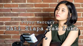 Poppy Mercury - Hati Siapa Tak Luka Cover Lirik By Elma Bening Musik