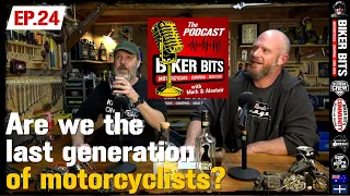 Are we the last generation of motorcyclists - Podcast Ep.24