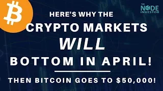 Bitcoin to $50K in 2018?!  | Bitcoin Will Bottom in April! The Bullish Case