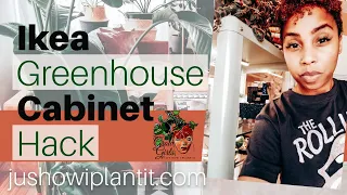 Ikea Greenhouse Cabinet- Fabrikor Cabinet Tour; DIY Indoor Greenhouse For Houseplants