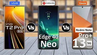 Vivo T2 Pro Vs Motorola Edge 40 Neo Vs Redmi Note 13 Pro Plus - Full Comparison