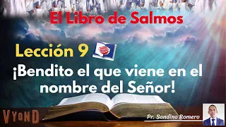 Lección 9: Bendito el que viene en el nombre del Señor. Pastor Sandino Romero Escuela Sabática 2024.