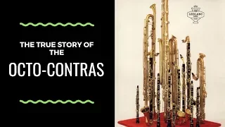 The True History of the Octo-Contra Clarinets?