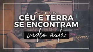 Céu e Terra se Encontram // Kaleb e Josh // Video Aula