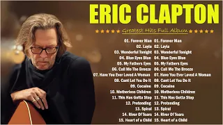 Eric Clapton ⏰ Eric Claptop Playlist 2024 💖  Best Of Eric Clapton Full Album All Times 💢