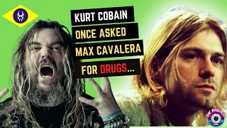 Kurt Cobain once asked Max Cavalera for Drugs...