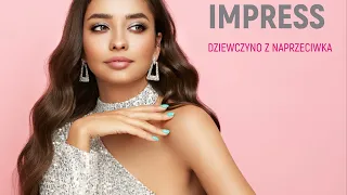 IMPRESS - DZIEWCZYNO Z NAPRZECIWKA