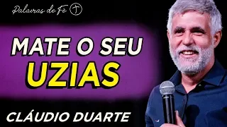 Pastor Cláudio Duarte - Mate o seu UZIAS | Palavras de Fé