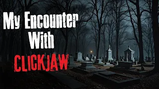 "My Encounter With ClickJaw"