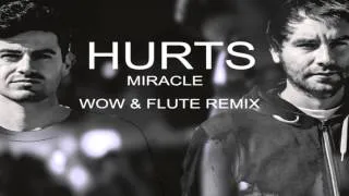 Hurts - Miracle (Wow & Flute Remix)