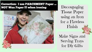PARCHMENT PAPER not WAX PAPER !!!   Decoupage Tissue Paper w/an Iron and Dixie Belle Top Coat Sealer