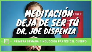 🟢🧠💠NUEVA MEDITACIÓN |Dr. Joe Dispenza  | PRIMERA SEMANA INDUCCIÓN PARTES DEL CUERPO | DEJA DE SER TÚ