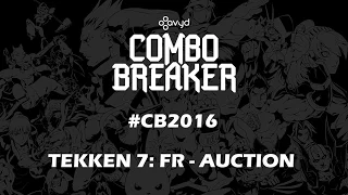 Combo Breaker #CB2016 | TEKKEN 7:FR - AUCTION