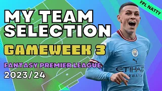 MY FPL TEAM SELECTION GAMEWEEK 3 | Fantasy Premier League Tips 2023/24 | FPL Natty