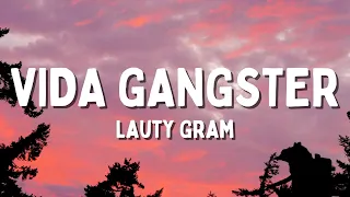 Lauty Gram - VIDA GANGSTER (Letra/Lyrics)