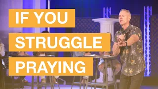 If You Struggle Praying | Sandals Church