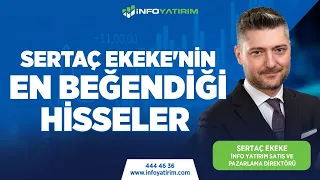 Sertaç Ekeke'nin EN BEĞENDİĞİ Hisseler "19 Nisan 2024" | İnfo Yatırım