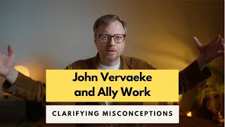 John Vervaeke and Ally Work: Clarifying Misconceptions