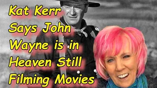 Kat Kerr Says John Wayne is Still Filming Movies in Heaven