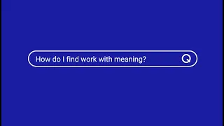 How do you find work with meaning?