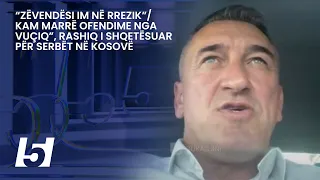 “Zëvendësi im në rrezik”/Kam marrë ofendime nga Vuçiq”, Rashiq i shqetësuar për serbët në Kosovë