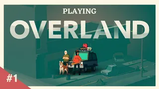 Let's play: Overland | Episode 1 | Learning the basics