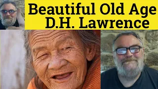 🔵 D.H. Lawrence Beautiful Old Age by D.H.Lawrence - Analysis Reading - Beautiful Old Age DH Lawrence