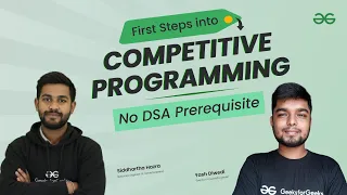 Your First Step into 🥇 Competitive Programming 🥇 | No DSA Prerequisite | GeeksforGeeks