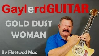 Gold Dust Woman by Fleetwoood Mac Guitar Lesson - Learn to Play Guitar BETTER on GAYLERD.com