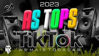 AS TOPS DO TIKTOK 2023 - SELEÇÃO HITS DO TIK TOK 2023 - AS MUSICAS MAIS TOCADAS DO TIK TOK 2023