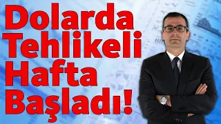 DOLARDA TEHLİKELİ HAFTA BAŞLADI!