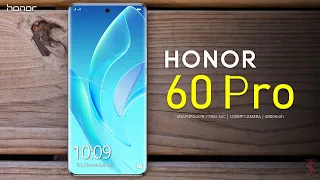 Honor 60 Pro Price, Official Look, Design, Camera, Specifications, 12GB RAM, Features & Sale Details