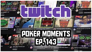 Twitch Poker Moments ep. 143