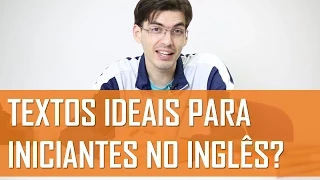 Quais textos são ideais para iniciantes no inglês? | Mairo Vergara