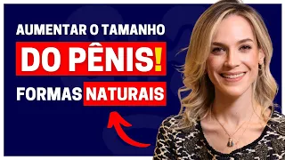 CINCO FORMAS NATURAIS DE AUMENTAR O TAMANHO DO PÊNIS!