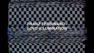 Franz Ferdinand - Love Illumination (Subtitulada Español)