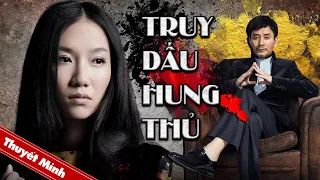 TRUY DẤU HUNG THỦ | Phim Hình Sự Phá Án Siêu Gay Cấn | PHIM LẺ HẤP DẪN